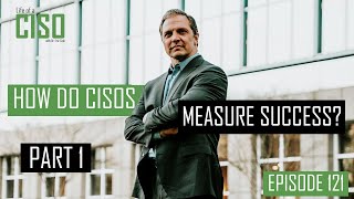 How do CISOs measure success? (Part 1)