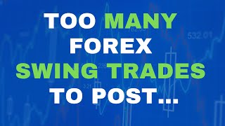 Too Many Forex Swing Trades to Post…