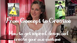 From concept to creation, how to get inspired, design, and create your own costume