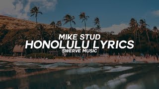 Mike Stud - Honolulu (Lyrics / Lyric Video)