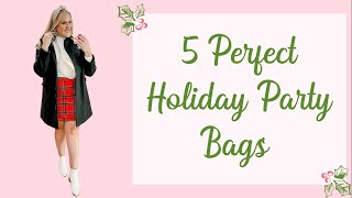 5 Perfect Holiday Party Bags | The Designer Babe