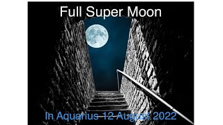 Full Super Moon in Aquarius Horoscope 12 August 2022