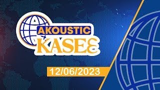 AKOUSTIC KASE3 12/06/23 #akoustictv #politicsnews