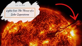 Lights Out: The Threat of a Solar Superstorm