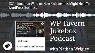 #37 – Jonathan Wold on How Partnerships Might Help Your WordPress Business