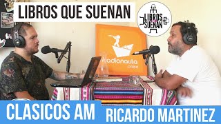 "Clásicos AM", Ricardo Martínez | Libros que Suenan 03x05