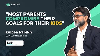 DSP's Kalpen Parekh on Education Investment Plan & Investor Mentality in India