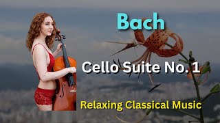 Soothing Cello Suite No. 1 in G Major, BWV 1007 Bach Relaxing Classical Music Baroque