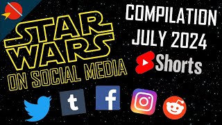 Star Wars On Social Media Compilation: July 2024 Shorts