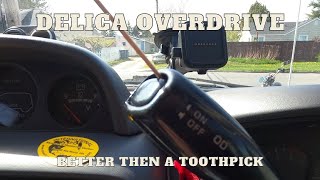 Delica Overdrive Better Than A Toothpick