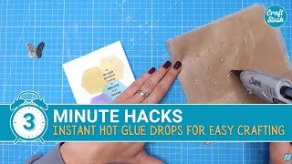 3 Minute Hack - Instant Hot Glue Drops for Easy Crafting