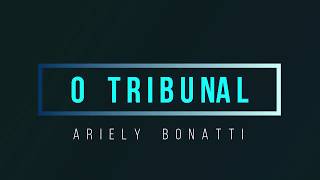 O TRIBUNAL | ARIELY BONATTI | CIFRA