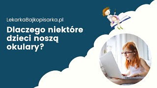 Dlaczego niektóre dzieci noszą okulary?