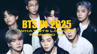 What are BTS looking forward to come 2025?