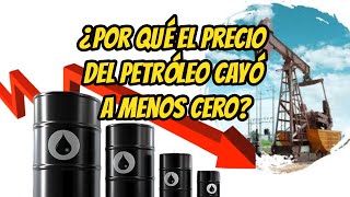 ¿Por qué el precio del petroleo cayó a menos cero? | Economía