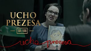 Ucho Prezesa - S01E06 - Żeby było, jak było