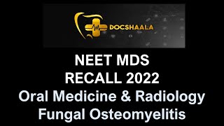 NEET MDS Recall 2022 | Fungal Osteomyelitis (Mucormycosis) | Oral Medicine & Radiology