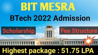 BIT Mesra : BTech 2022 Batch | Overview ,Fee Structure ,Scholarships, Branch Change and Placement