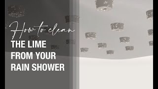 How to clean the lime from your rain shower