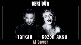 Geri Dön-Tarkan & Sezen Aksu (Yapay Zeka Cover)