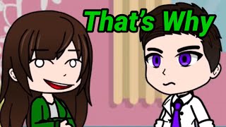 “That’s Why” // Gacha Club Skit //