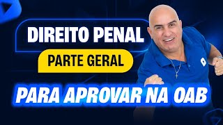 Direito PENAL para OAB como você nunca viu | Parte Geral | Revisão Turbo OAB 1ª Fase 42º Exame