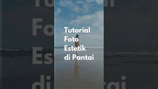 Ide foto unik di pantai #editorberkelas #fotografi #belajarngedit #editfoto #photography #tutorial