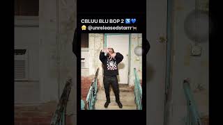 CBLUU BLU BOP 2 FULL SONG HIT ME UP U WANT @unreleasedstarrr🐐