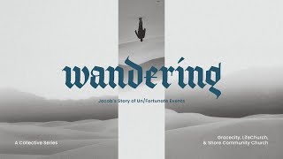 WANDERING: Jacob’s Story of Un/Fortunate Events - Grasping (Gen 25:19-34) | Church Online 11am