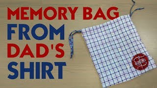 Dad Sews A Memory Bag From Dad's Shirt - Father's Day Project