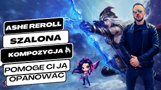 DLACZEGO TO JEST TAKIE MOCNE?! - PORADNIK TFT ASHE REROLL