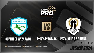 SUPERBET WYZNAWCY - PRZYJACIELE Z BOISKA, Sezon Jesień 2024, Häfele PRO Liga, 04.11.2024