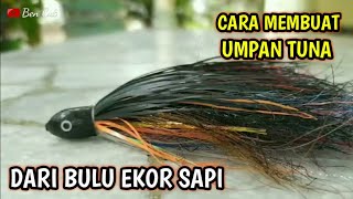 CARA MEMBUAT UMPAN TUNA DARI BULU EKOR SAPI