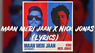 King x Nick Jonas - Maan Meri Jaan (Afterlife)(Lyrics)