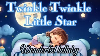 Twinkle twinkle little Star |Best lullaby for babies to go to sleep | Bedtime lullaby