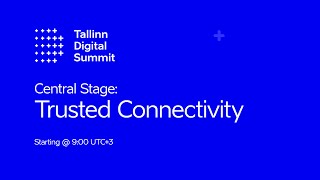 Tallinn Digital Summit 2021 - Central Stage: Trusted Connectivity