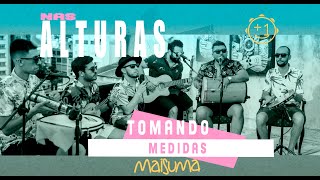 TOMANDO MEDIDAS - MAIS UMA- NAS ALTURAS