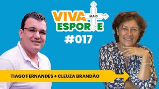 VIVA MAIS ESPORTE - #17 - Tiago Fernandes + Cleuza Brandão