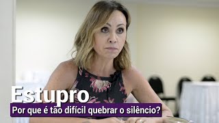 Estupro - Porque é tão difícil quebrar o silêncio?