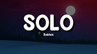 Robleis - SOLO (Letra/Lyrics)