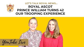 Royal Ascot Fashion Moments | William Turns 42 | Our Trooping The Colour Experience | YouTube Live