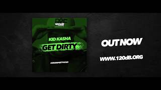 Kid Kasha - Get Dirty (Preview) [OUT NOW]