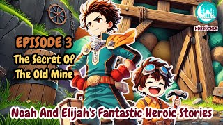 Audio Book Noah And Elijah´s Heroic Adventures Episode 3 - The Secret Of The Old Mine