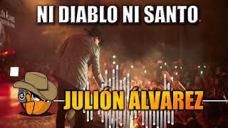 NI DIABLO NI SANTO - Julión Álvarez