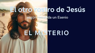 CAPÍTULO 14 EL MISTERIO /EL OTRO ROSTRO DE JESÚS SEGÚN RECUERDA UN ESENIO/DANIEL MEUROIS