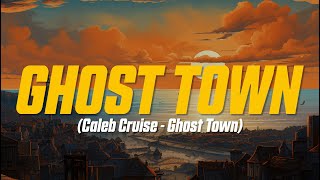 Caleb Cruise - Ghost Town (Lyric Video)