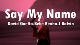 David Guetta - Say My Name (Lyrics) ft. Bebe Rexha, J Balvin