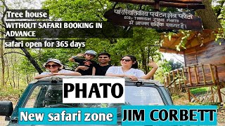 PHATO Zone Jim Corbett ||Now safari open for 365 days without Booking in advance at Jim Corbett ||