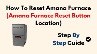 How To Reset Amana Furnace (Amana Furnace Reset Button Location)