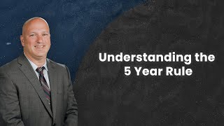 Understanding the 5 Year Rule